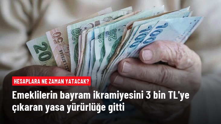 Emeklilerin bayram ikramiyesini 3 bin TL’ye çıkaran yasa yürürlüğe girdi